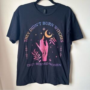 “They didn’t burn witches, they burned women” T-shirt